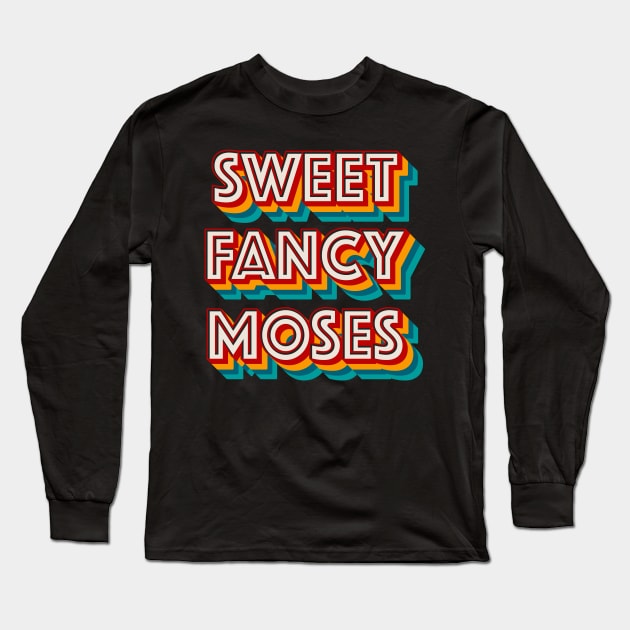 Sweet Fancy Moses Long Sleeve T-Shirt by n23tees